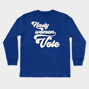 Nasty Women Vote Kids Long Sleeve T-Shirt